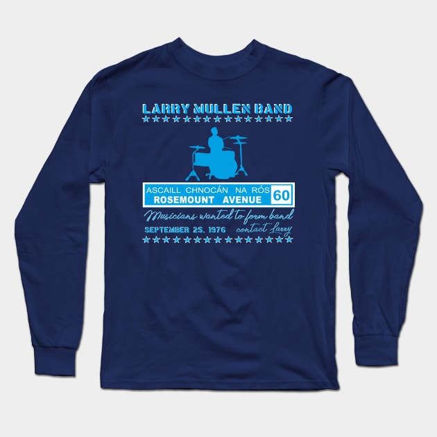 Larry Mullen Band - The first jam session of the band that became Long Sleeve T-Shirt by GR8DZINE